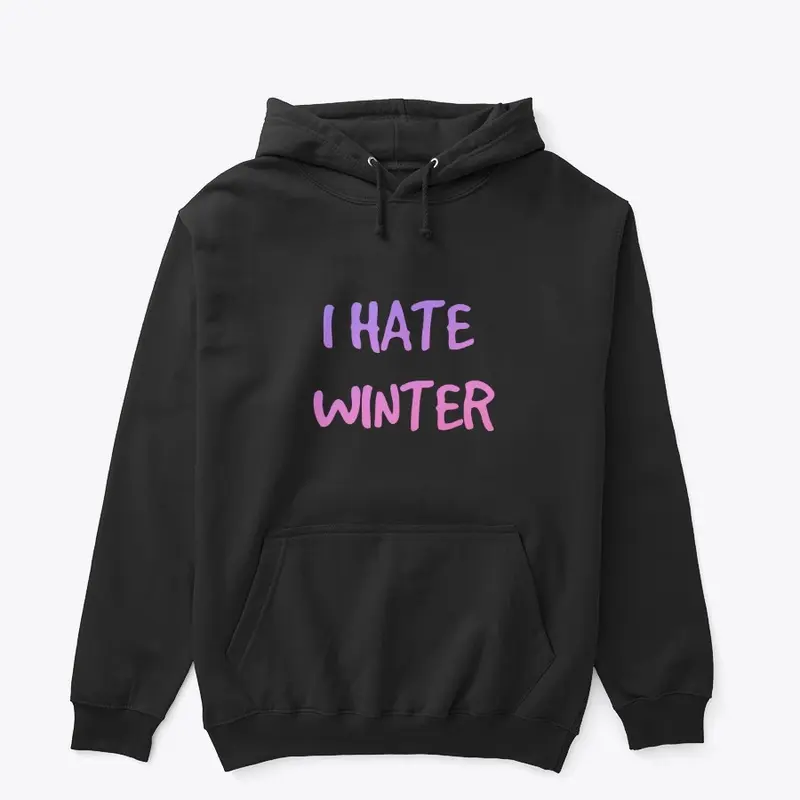 I HATE WINTER classic hoodie